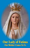 Our Lady of Fatima: Our Mother Comes To Us